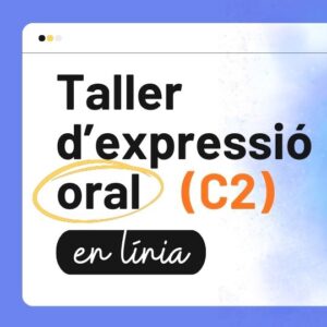 curs oral C2 expressio oral català